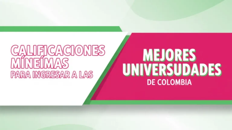 Calificaciones Mínimas para Ingresar a las Mejores Universidades de Colombia