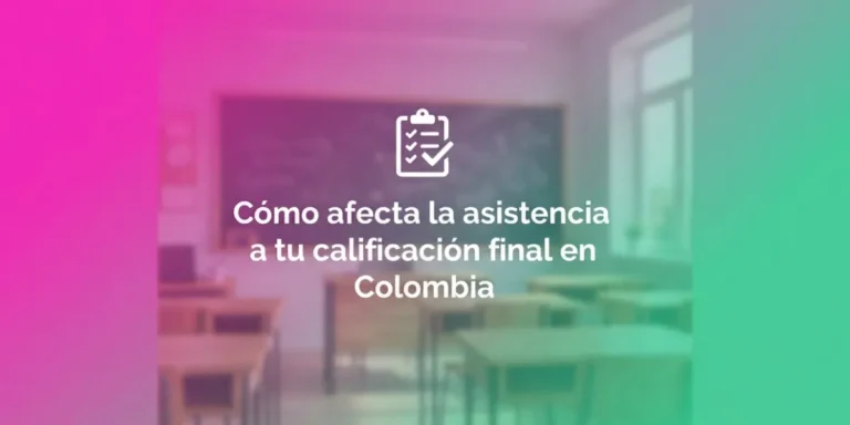 Cómo afecta la asistencia a tu calificación final en Colombia
