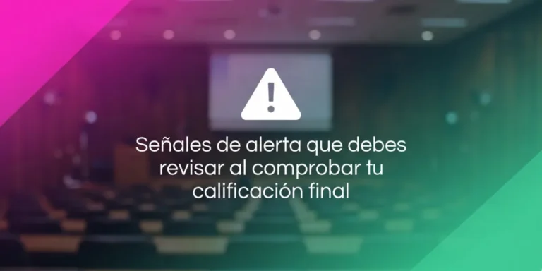 Señales de alerta que debes revisar al comprobar tu calificación final