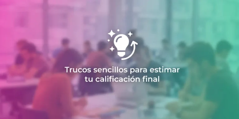 Trucos sencillos para estimar tu calificación final