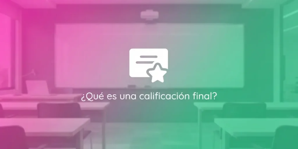 ¿Qué es una calificación final? Explicación completa