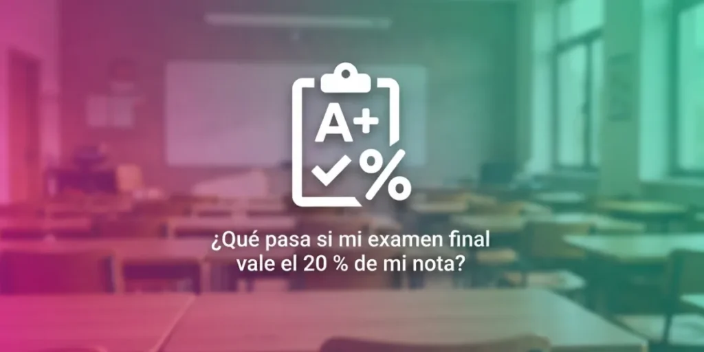 ¿Qué pasa si mi examen final vale el 20 % de mi nota?