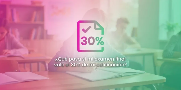 ¿Qué pasa si mi examen final vale el 30% de mi calificación?